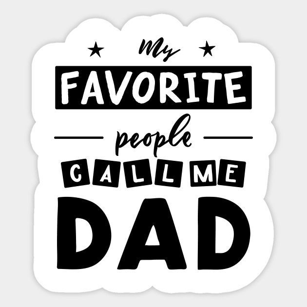 Quote for father s day My favorite people call me dad. Sticker by linasemenova